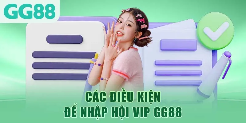 Các điều kiện để nhập hội VIP GG88