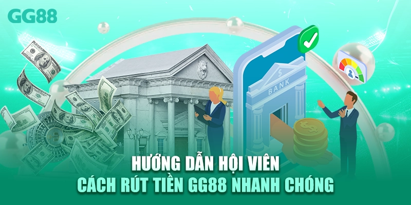 Hướng dẫn hội viên cách rút tiền GG88 nhanh chóng