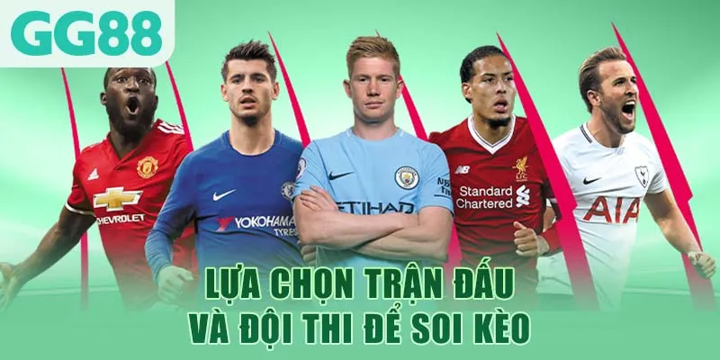 Lựa chọn trận đấu và đội thi để soi kèo