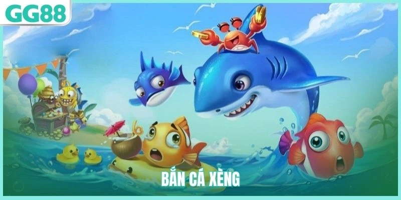 Bắn Cá Xèng